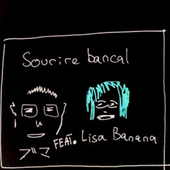 Sourire Bancal (Featuring Lisa Banana)