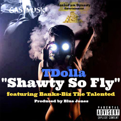 "Shawty So Fly" ft. Banks-Biz The Talented (Produced By Blue Jones)