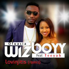 Wizboyy Ofuasia - Lovinjitis (Remix) (feat. Teeyah)