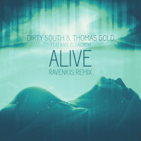 Dirty South & Thomas Gold ft. Kate Elsworth - Alive (RavenKis Remix)