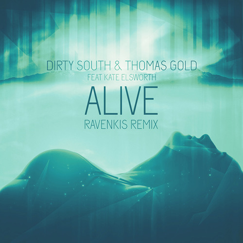 Dirty South & Thomas Gold ft. Kate Elsworth - Alive (RavenKis Remix)