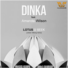 Dinka feat. Amanda Wilson - Lotus U Seek (Gucci One's 2014 Mashup)