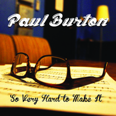 Paul Burton - So Very Hard To Make It