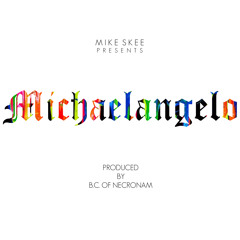 Mike Skee - Michaelangelo (produced by B.C of Necronam)