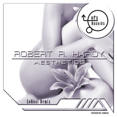 Robert R. Hardy - Aesthetics (LoQuai Remix) [LuPs Rec.] 30rd of July Release