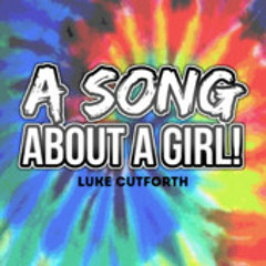 A Song About a Girl by Luke Cutforth