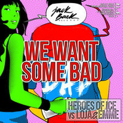 2 Live Crew, Z&Z vs twoloud - We Want Some BAD (Heroes Of Ice vs LOJA&EMME Edit)