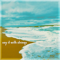Say It With Strings