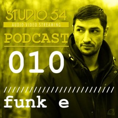 Studio 54 Podcast 010 - Funk E ( June 2014)