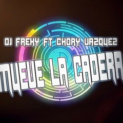 Choory Vazquez & DJ Freky-Mueve La Cadera(Original Mix)