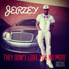 THEY DONT LOVE YOU NO MORE (FREESTYLE)