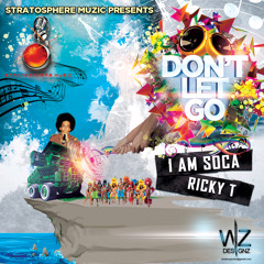 Don't Let Go ( I Am Soca ) - Ricky T