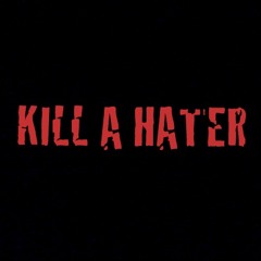 Kill a Hater