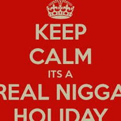 Real Nigga Holiday