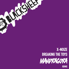 X - Noize - Breaking The Toys (Mandragora's Final Remix)