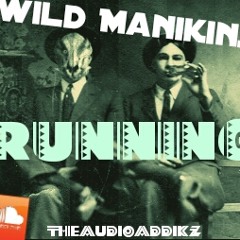 Wild Manikins ft. Little Dragon "Runnin" produced by #TheAudioAddikz