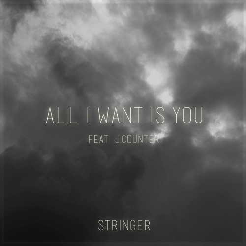 Stringer - All I Want Is You (너야) (ft. J.Counter)
