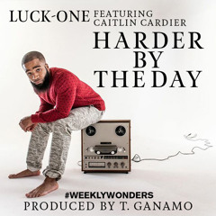 Luck-One "Harder By The Day" f. Caitlin Cardier #WeeklyWonders