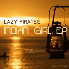 OUT NOW!! Lazy Pirates - Indian Girl Ep