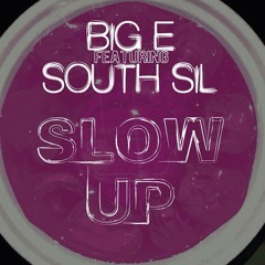 Big E feat. South Sil - Slow Up