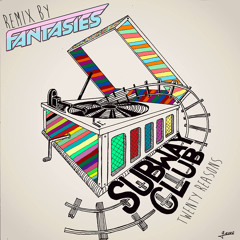 Twenty Reasons (By Subway Club) [Fantasies Remix]