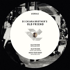 Di Chiara Brother's - Old Friend (Jacky (UK) Remix) [OUT NOW on UNDERGROUND SOURCE RECORDS]