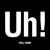 Artwork for Uh!