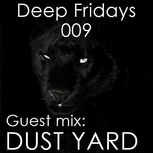 Deep Fridays 009 // Guest Mix By Dust Yard