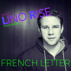 Lino Rise - French Letter (Round-House-Mix)