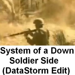 System of a Down - Soldier Side (DataStorm Edit)
