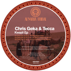 Chris Geka & Tecca "Kwazii Ep" - Aenaria Tribal [AENTR057]