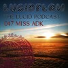 THE LUCID PODCAST 047 - MISS ADK