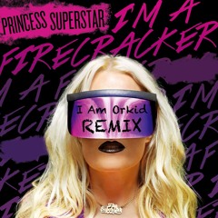 Princess Superstar - I'm a Firecracker (I Am Orkid Remix)