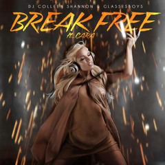 DJ Colleen Shannon & Glassesboys Ft. Cara - Break Free
