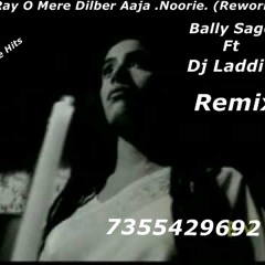 Aaja Ray O Mere Dilber Aaja .Noorie. (Rework)  Bally Sagoo Ft Dj Laddi Msn