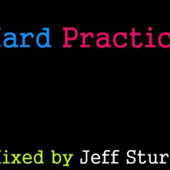 Hard Practice - Mixed by Jeff Sturm (New 06/14)