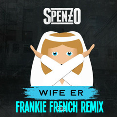 Spenzo Wife Er Dubstep Dubwork (Frankie French Remix)