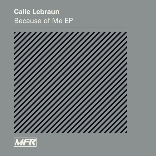 Calle Lebraun - Because of Me