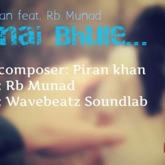 Tomai bhule (Unreleased track) - Piran khan feat. Rb Munad