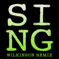 SING [Wilkinson Remix]