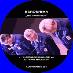 BEROSHIMA - "The Opression (AlexanderKowalski ReEdit)" SC Preview