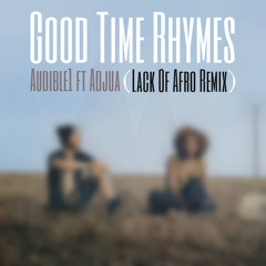 Audible1 - Good Time Rhymes ft Adjua (LOA Remix)