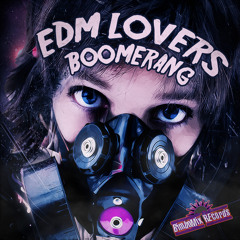 EDM Lovers - Boomerang (OUT NOW)