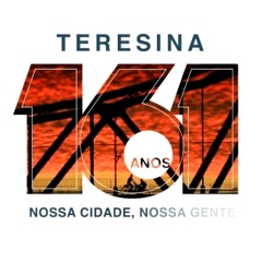 Teresina esta em mim e em você
