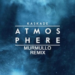 Kaskade - Atmosphere (Murmullo Remix) [*FREE DL ON BUY LINK*]