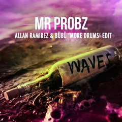 Mr. Probz– Waves (Allan Ramirez & Bübü 'More Drums' Edit)