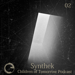 Children Of Tomorrow's Podcast 02b - Synthek