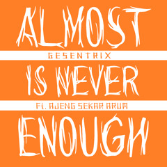 Ajeng Sekar - Almost Is Never Enough