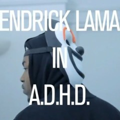 A.D.H.D - Kendrick Lamar (Original)
