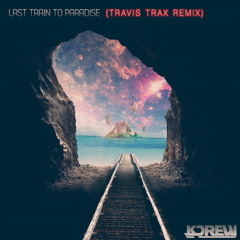 KDrew - Last Train To Paradise (Travis Trax Remix) FREE DOWNLOAD